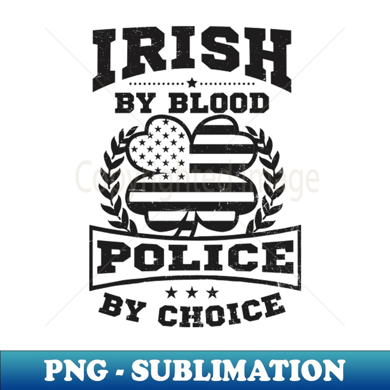 ZR-73941_St Patricks Police Shirt Irish By Blood Officer By Choice 8120.jpg