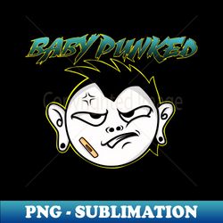 BABY PUNKED II - Instant PNG Sublimation Download - Boost Your Success with this Inspirational PNG Download