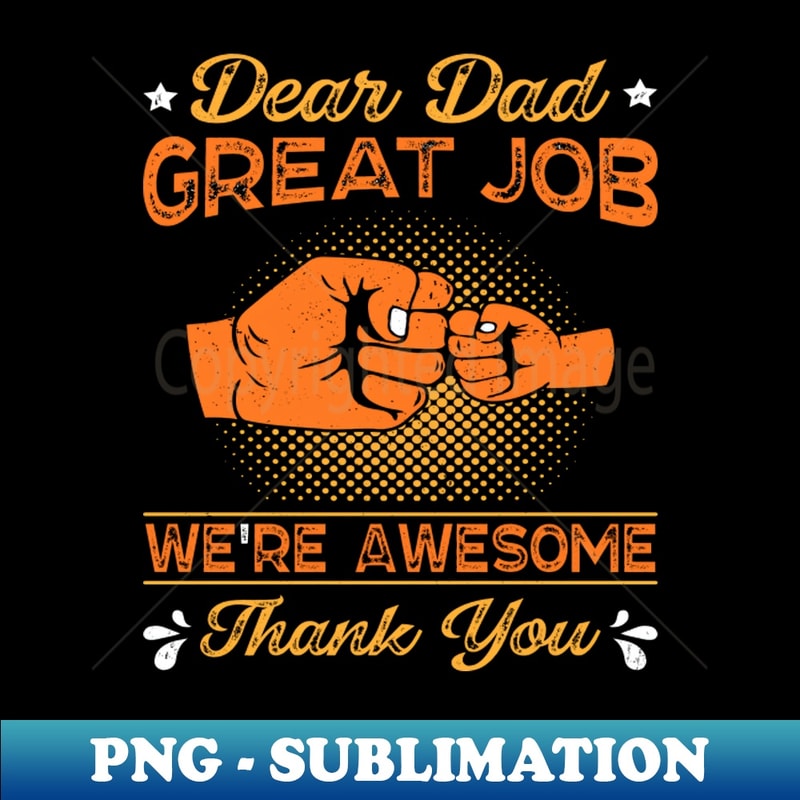 Dear Dad Great Job Were Awesome Thank You - PNG Transparent | Inspire ...