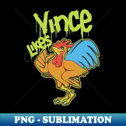 chicken vince likes main tag - special edition sublimation png file - stunning sublimation graphics