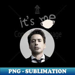 its me robert downey jr behind the mask - aesthetic sublimation digital file - transform your sublimation creations