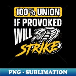 Pro Union Strong Labor Union Worker Union - Premium Png Sublimation File - Create With Confidence