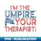 TQ-29878_Im The Umpire Not Your Therapist 1614.jpg