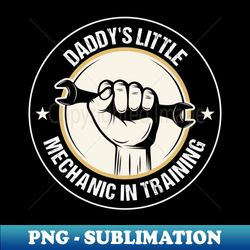 Daddys Little Mechanic in Training - Proud Dad and Kids Mechanic Gift - Instant PNG Sublimation Download