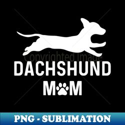 Dachshund Mom - Dachshunds - Dachshund Lover - Wiener Dog - Sublimation-ready Png File