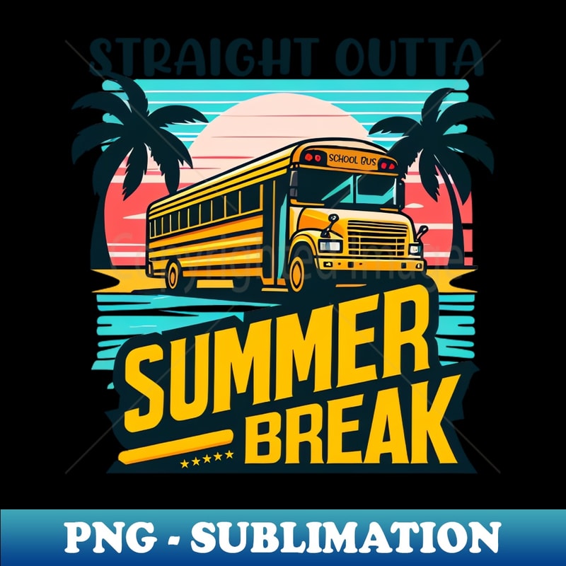 Straight Outta Summer Break, back to school 1 - Special Edition Sublimation PNG File