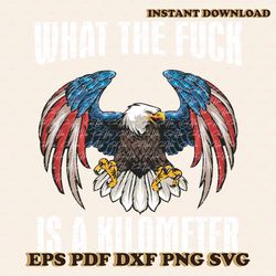 What The Fuck Is A Kilometer Eagle SVG Cutting Digital File
