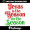 MR-30112023234351-jesus-is-the-reason-for-the-season-christmas-svg-digital-image-1.jpg