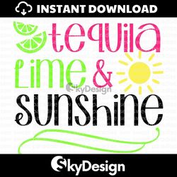 lime svg, tequila, lime & sunshine svg, summer svg, digital download, cut file, sublimation, clip art (includes svg/png/