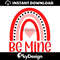 MR-112202361340-be-mine-rainbow-svg-valentines-day-svg-love-digital-image-1.jpg