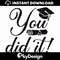 MR-112202365149-congrats-grad-svg-graduation-svg-you-did-it-svg-digital-image-1.jpg
