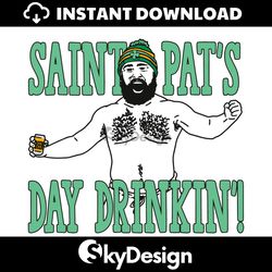 saint pats day drinkin jason kelce svg