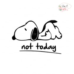 funny not today snoopy svg
