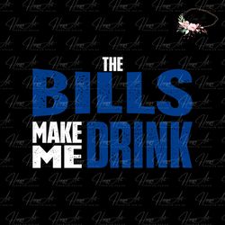 The Bills Make Me Drink Svg Digital Download