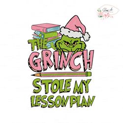 teacher grinch stole my lesson plan svg