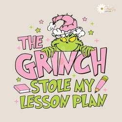 teacher christmas the grinch stole my lesson plan svg
