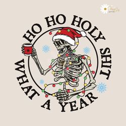 ho ho holy shit what a year christmas skeleton svg