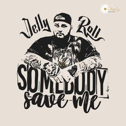 somebody save me jelly roll svg