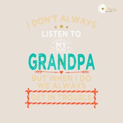 i dont always listen to my grandpa svg