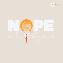 nope not again funny trump 2024 elections svg