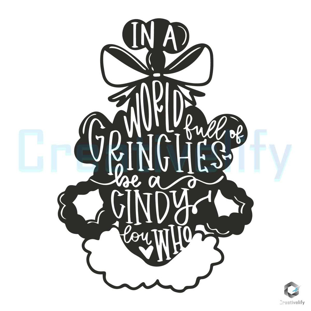 A World Full of Grinches SVG Be A Cindy Lou Who File.jpg