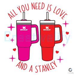 all you need is love and a stanley svg valentines day file