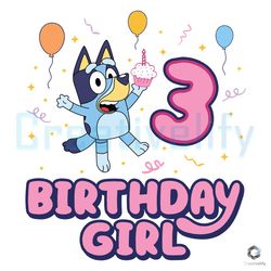 bluey birthday girl svg 3 years old design file digital