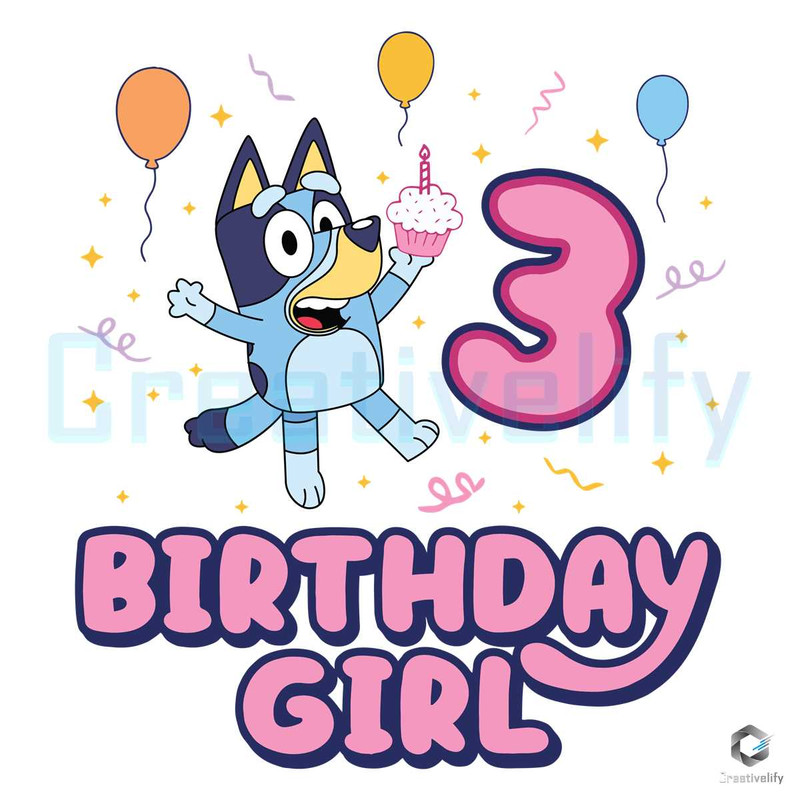 Bluey Birthday Girl SVG 3 Years Old Design File Digital.jpg
