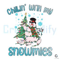 chillin with my snowmies svg frosty snowman file