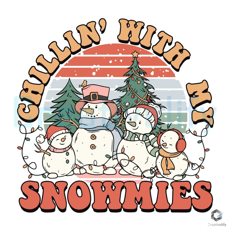 Chillin With My Snowmies SVG Merry Xmas File Design.jpg