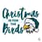 Christmas Is For The Birds SVG Sport Eagles File.jpg