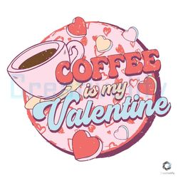 coffee is my valentine svg funny hearts file download