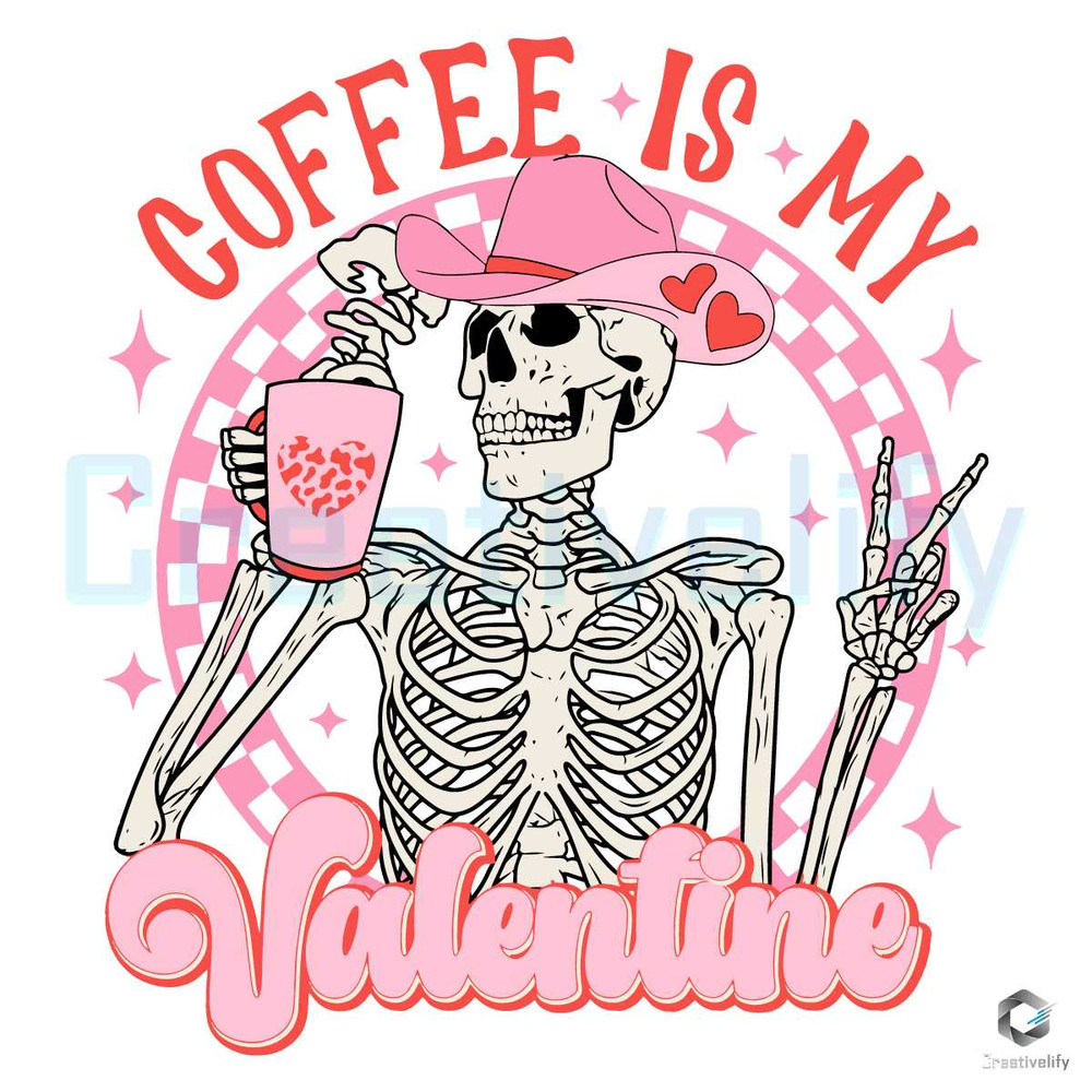 Coffee Is My Valentine SVG Pink Skeleton File Digital.jpg