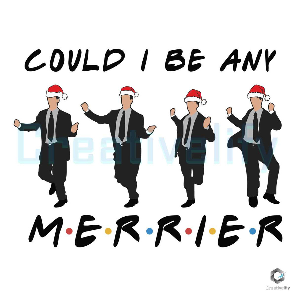Could I Be Any Merrier SVG Christmas Friends Holiday File.jpg