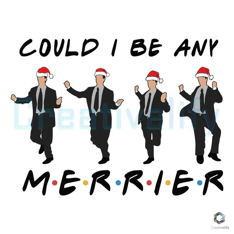 Could I Be Any Merrier SVG Christmas Friends Holiday File.jpg