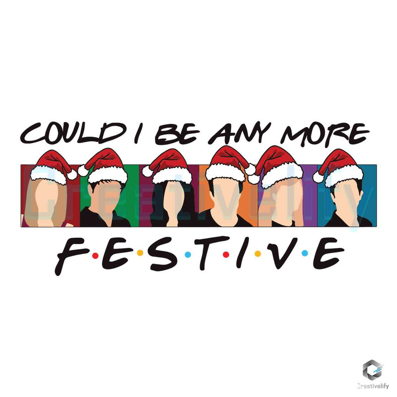 Could I Be Any More Festive SVG Merry Xmas File.jpg