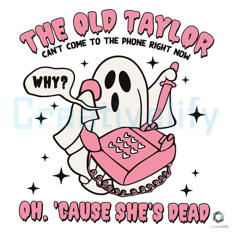 Cream Ghost SVG Old Taylor Cant Come To The Phone File.jpg