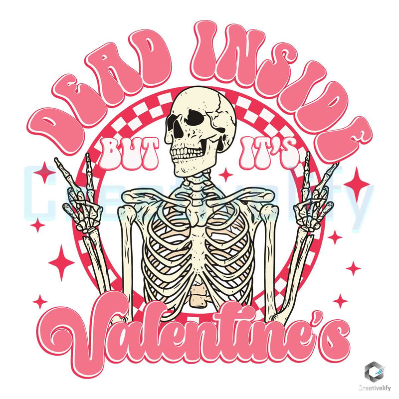 Dead Inside But Its Skeleton SVG Valentine's Day File.jpg