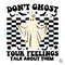 Dont Ghost Your Feelings SVG Talk About Them Design.jpg