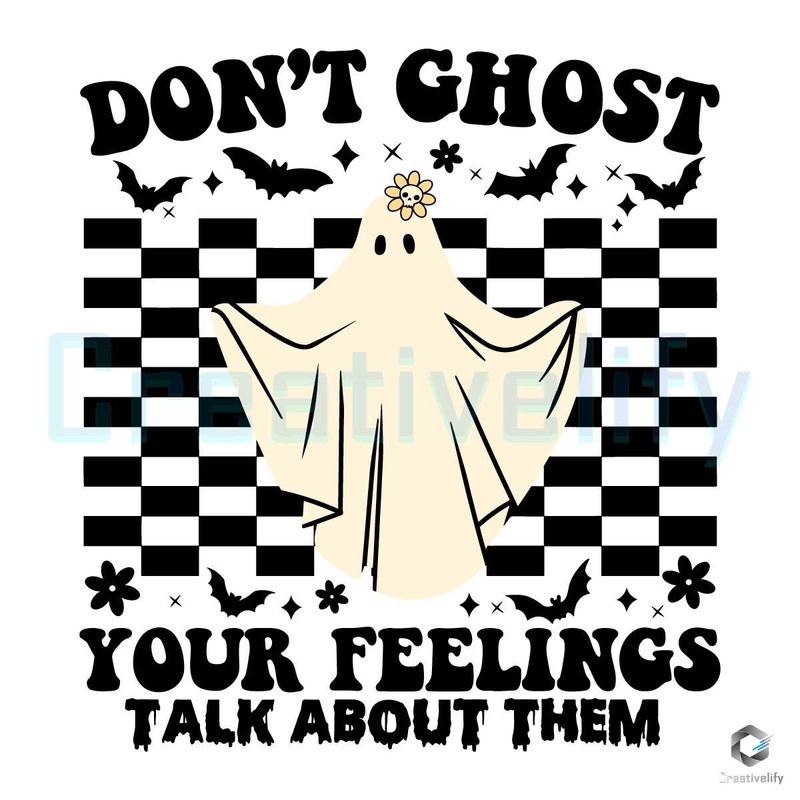 Dont Ghost Your Feelings SVG Talk About Them Design.jpg