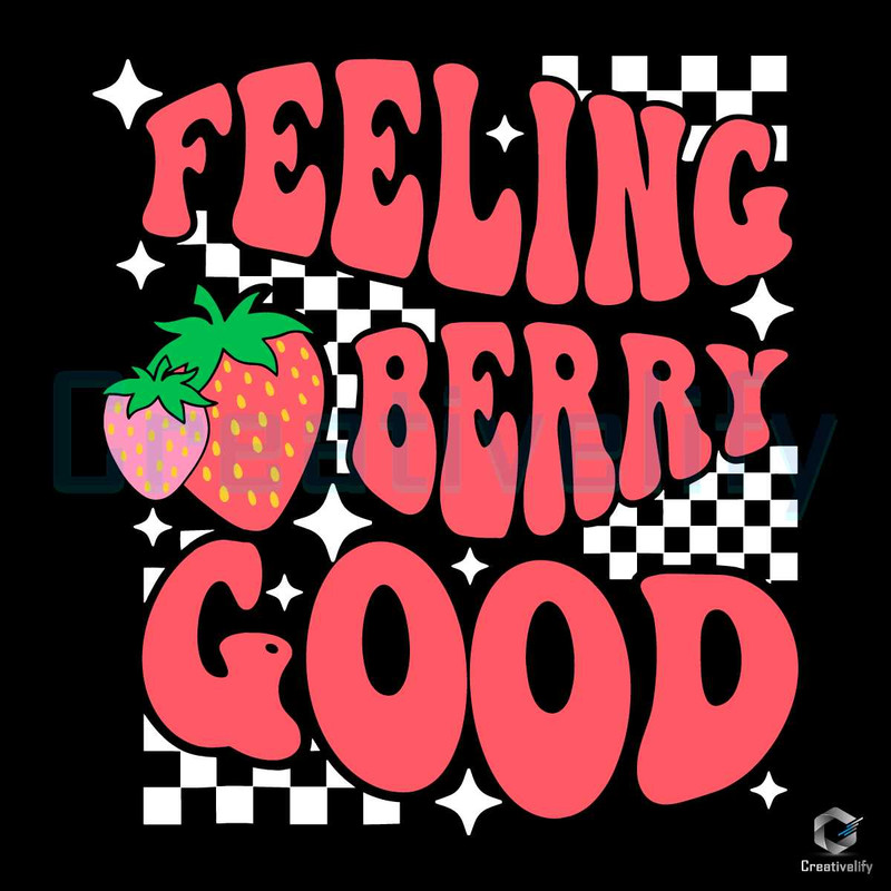 Feeling Berry Good SVG Cute Strawberry Digital Cricut File.jpg