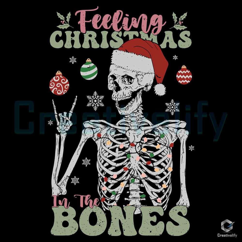 Feeling Xmas In The Bones SVG Christmas Vibe Graphic File.jpg