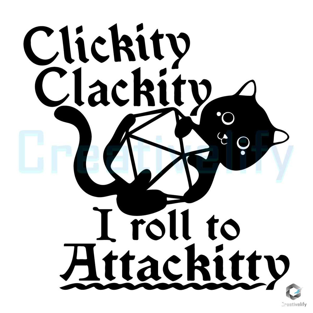 Free Clickity Clackity SVG I Roll Attackitty Design File Graphic.jpg