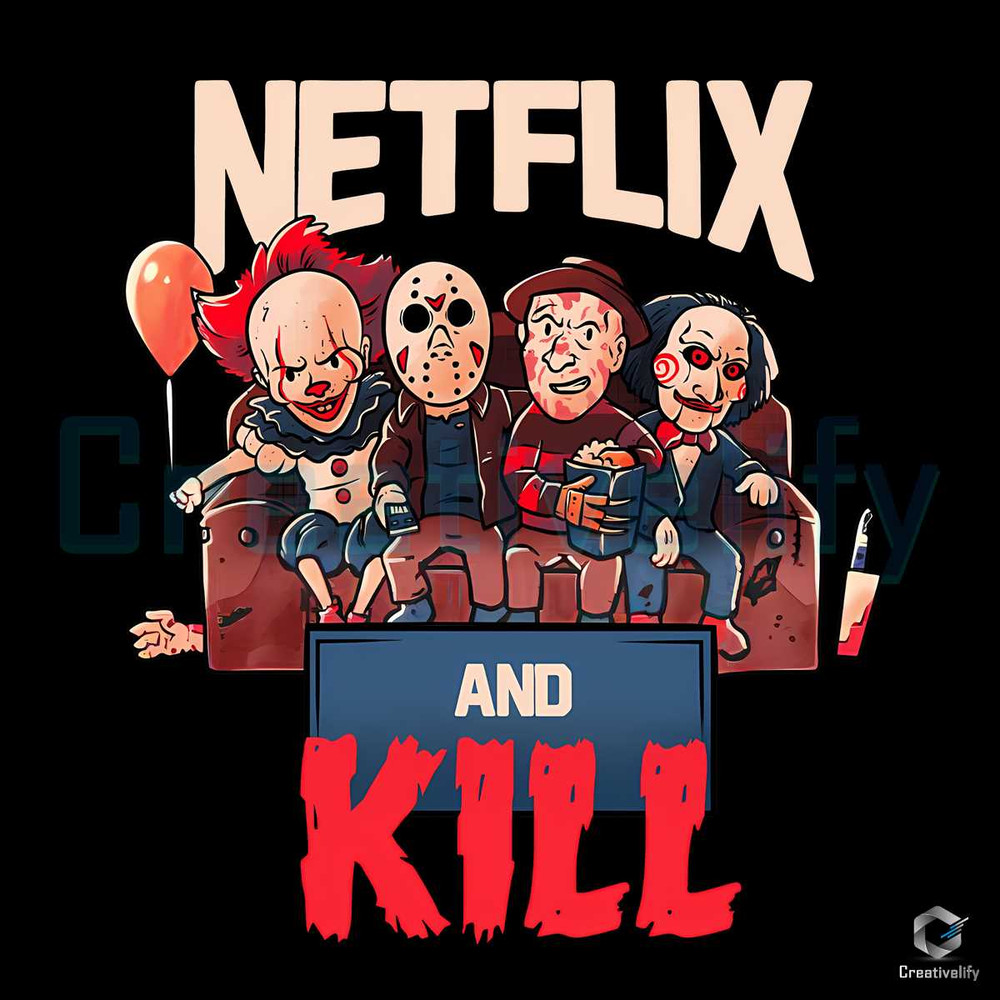 Free Netflix And Kill PNG Horror Halloween Design File Sublimation.jpg