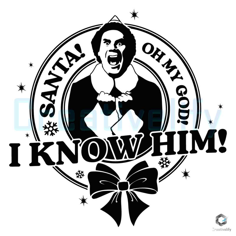 Free Santa Omg I know Him SVG Buddy Elf Christmas File.jpg