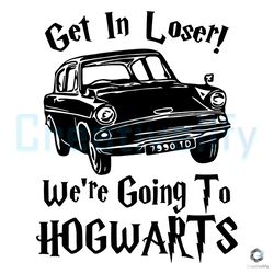 get in loser harry potter svg going to hogwarts file-zenalyshop