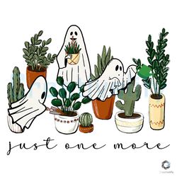 Ghost Plant Lady Just One More SVG Halloween Vibes File