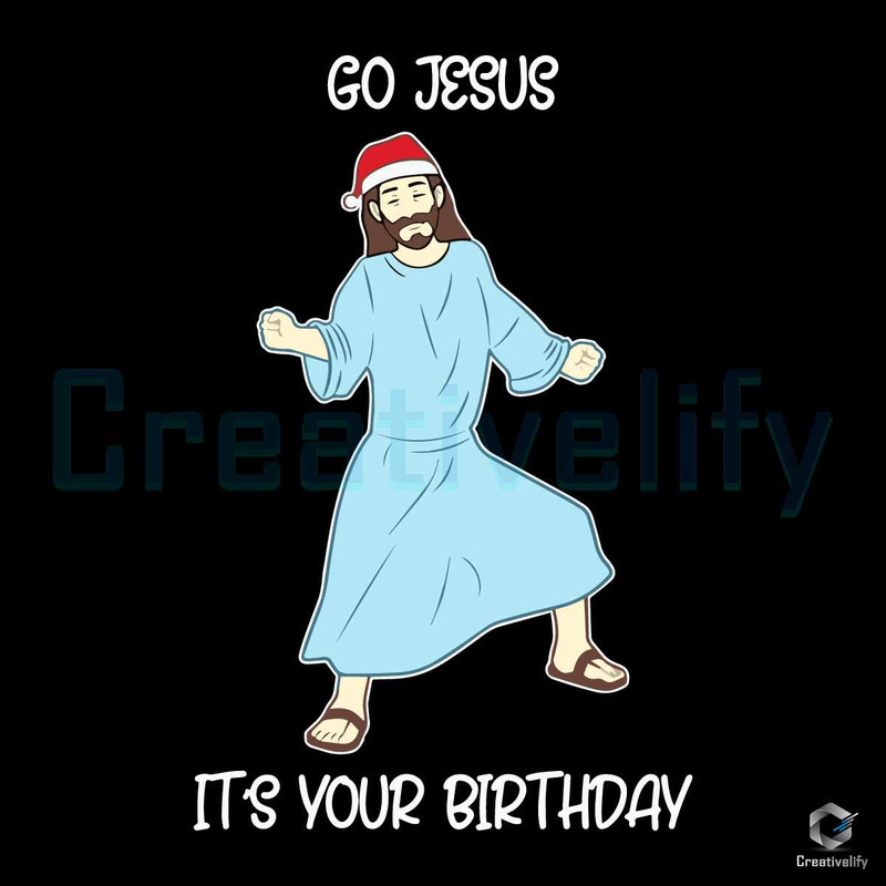 Go Jesus Its Your Birthday SVG Merry Xmas File.jpg