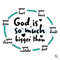 God Is So Much Bigger Than Your Pain SVG File Download.jpg