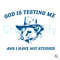 God Is Testing Me SVG I Have Not Studied File Digital.jpg